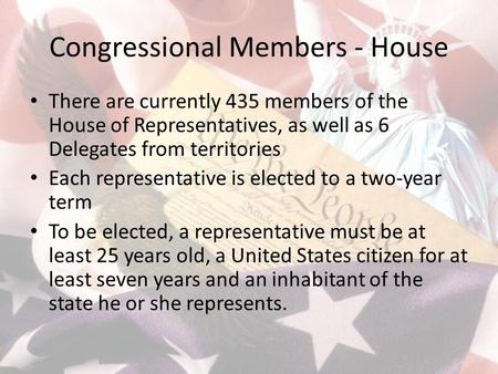 Congressional Members - House There are currently 435 members of the House of Representatives, as well as 6 Delegates from territories Each representative.