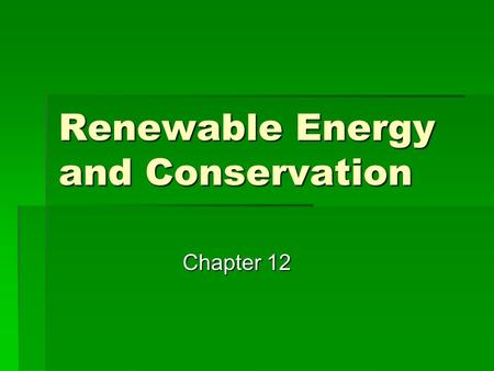 Renewable Energy and Conservation
