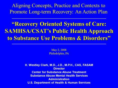 Aligning Concepts, Practice and Contexts to Promote Long-term Recovery: An Action Plan “Recovery Oriented Systems of Care: SAMHSA/CSAT’s Public Health.