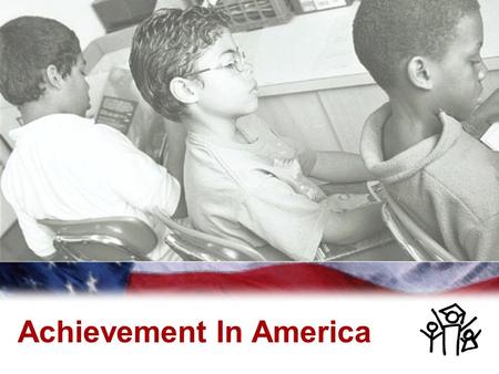 2005 by The Education Trust, Inc. 1 Achievement In America.