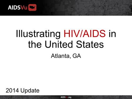 Illustrating HIV/AIDS in the United States 2014 Update Atlanta, GA.