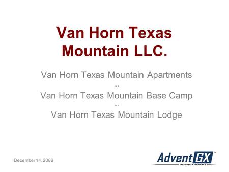 December 14, 2006 Van Horn Texas Mountain LLC. Van Horn Texas Mountain Apartments … Van Horn Texas Mountain Base Camp … Van Horn Texas Mountain Lodge.