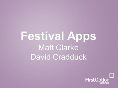 Festival Apps Matt Clarke David Cradduck. The growth in the mobile market.