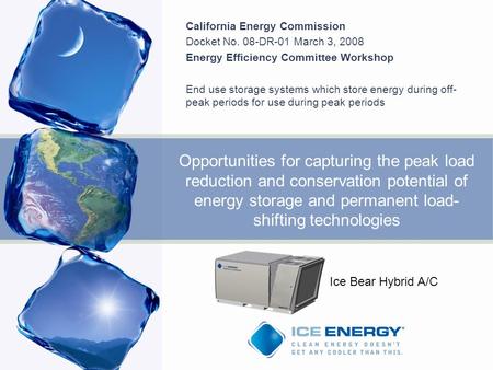 Opportunities for capturing the peak load reduction and conservation potential of energy storage and permanent load- shifting technologies California Energy.