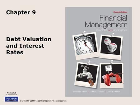 Copyright © 2011 Pearson Prentice Hall. All rights reserved. Debt Valuation and Interest Rates Chapter 9.