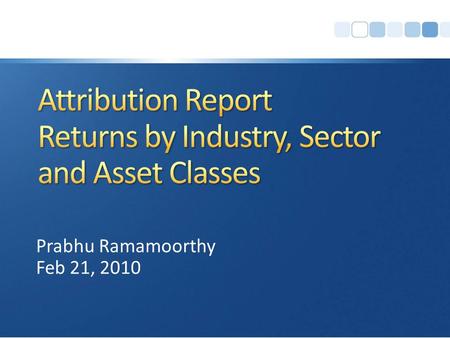 Attribution Report Returns by Industry, Sector and Asset Classes