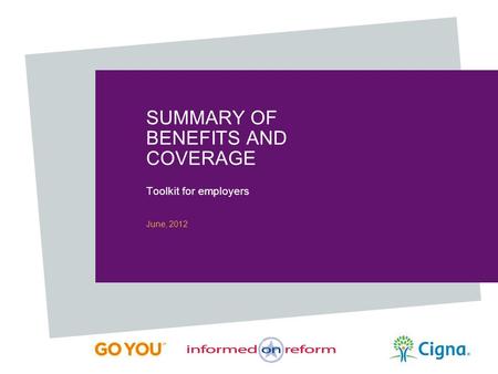 SUMMARY OF BENEFITS AND COVERAGE Toolkit for employers June, 2012.