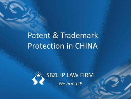 SBZL IP LAW FIRM We bring IP Patent & Trademark Protection in CHINA.