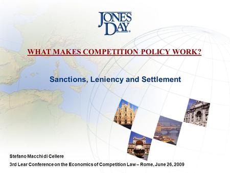 Sanctions, Leniency and Settlement WHAT MAKES COMPETITION POLICY WORK? Stefano Macchi di Cellere 3rd Lear Conference on the Economics of Competition Law.