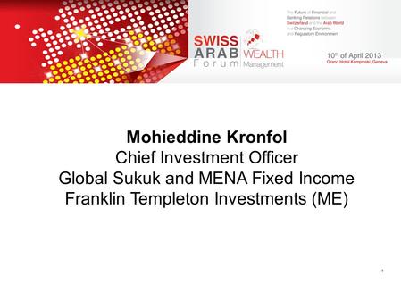 FRANKLIN TEMPLETON INVESTMENTS 1 Mohieddine Kronfol Chief Investment Officer Global Sukuk and MENA Fixed Income Franklin Templeton Investments (ME)