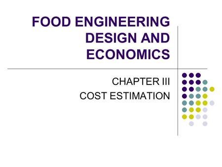 FOOD ENGINEERING DESIGN AND ECONOMICS