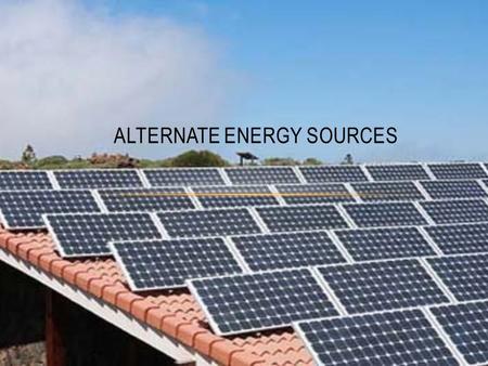 Alternate Energy Sources