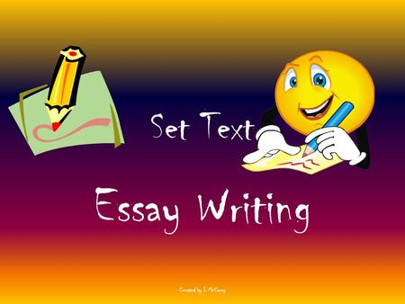 Set Text Essay Writing Created by L McCarry. Set Text In your exam you will have to write an essay based on the play ‘Lovers,’ this is called the Set.