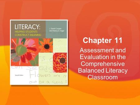 Assessment and Evaluation in the Comprehensive Balanced Literacy Classroom Chapter 11.