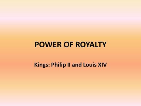 POWER OF ROYALTY Kings: Philip II and Louis XIV. Versailles.