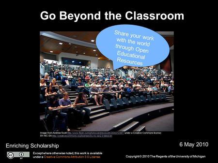 Go Beyond the Classroom Enriching Scholarship 6 May 2010 Image from Andrew Scott  under a Creative.