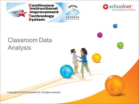 Classroom Data Analysis Copyright © 2012 Schoolnet, Inc. All rights reserved.
