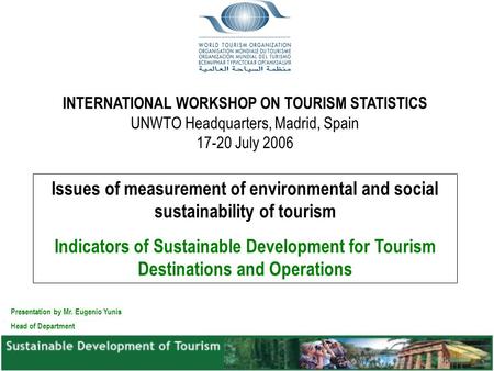 Issues of measurement of environmental and social sustainability of tourism Indicators of Sustainable Development for Tourism Destinations and Operations.