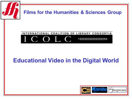 Films for the Humanities & Sciences Group Educational Video in the Digital World.