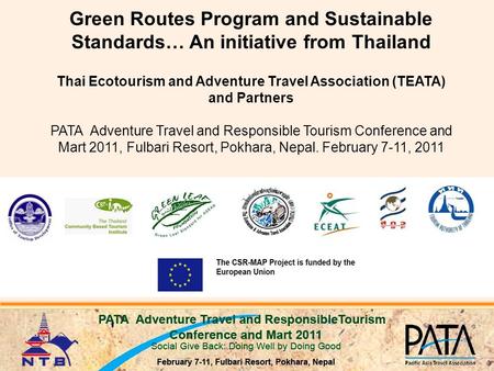 Green Routes Program and Sustainable Standards… An initiative from Thailand Thai Ecotourism and Adventure Travel Association (TEATA) and Partners PATA.