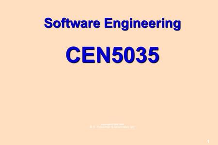 1 Software Engineering CEN5035 copyright © 1996, 2001 R.S. Pressman & Associates, Inc.