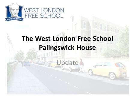 The West London Free School Palingswick House Update.