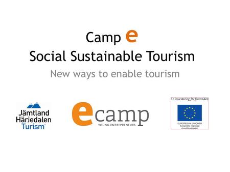 Camp e Social Sustainable Tourism New ways to enable tourism.