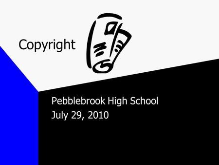 Copyright Pebblebrook High School July 29, 2010. What is copyright? Legal definition: A copyright is attached to an original work of art or literature.