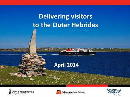 April 2014 Delivering visitors to the Outer Hebrides.