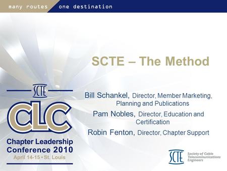 SCTE – The Method Bill Schankel, Director, Member Marketing, Planning and Publications Pam Nobles, Director, Education and Certification Robin Fenton,