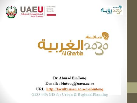 Dr. Ahmad BinTouq   URL:  GEO 440: GIS for Urban & Regional.