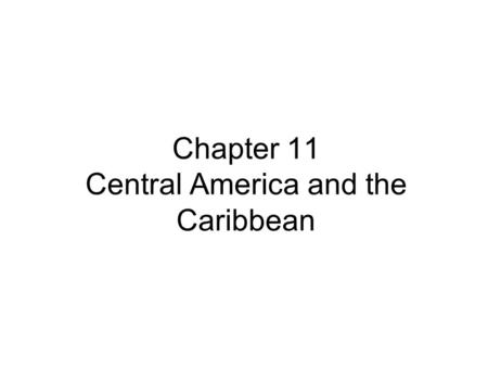 Chapter 11 Central America and the Caribbean
