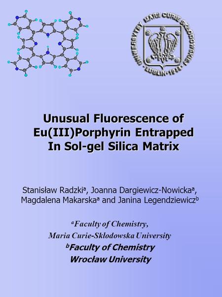 Unusual Fluorescence of Eu(III)Porphyrin Entrapped In Sol-gel Silica Matrix Unusual Fluorescence of Eu(III)Porphyrin Entrapped In Sol-gel Silica Matrix.