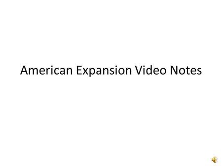 American Expansion Video Notes. Reasons for Imperialism Economic – need resources and markets Military strength – needed to expand economic interest Belief.