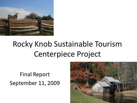 Rocky Knob Sustainable Tourism Centerpiece Project Final Report September 11, 2009.