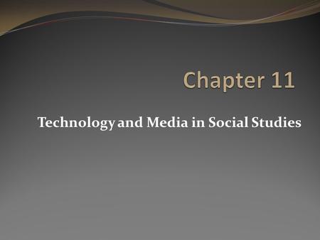 Technology and Media in Social Studies. Looking Ahead What is technology? What are the various types of technologies that teachers can effectively utilize.