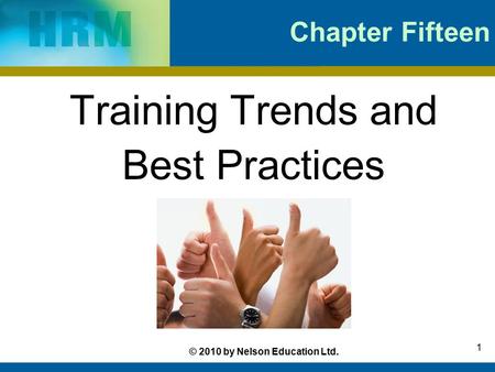 © 2010 by Nelson Education Ltd. 1 Chapter Fifteen Training Trends and Best Practices.