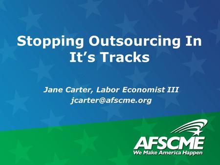Stopping Outsourcing In It’s Tracks Jane Carter, Labor Economist III