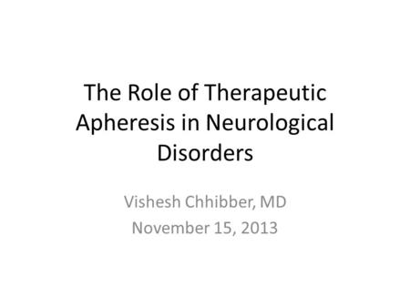The Role of Therapeutic Apheresis in Neurological Disorders