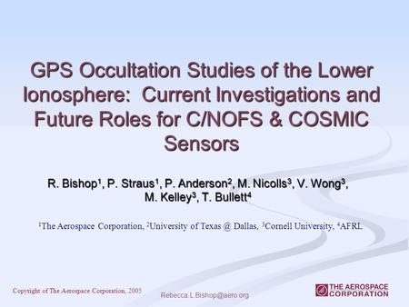 GPS Occultation Studies of the Lower Ionosphere: Current Investigations and Future Roles for C/NOFS & COSMIC Sensors R. Bishop.