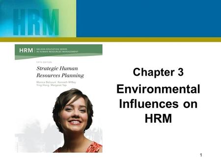Chapter 3 Environmental Influences on HRM 1. 2 Learning Outcomes After reading this chapter, you should be able to: Identify the sources that HR planners.