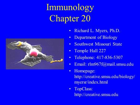 Immunology Chapter 20 Richard L. Myers, Ph.D. Department of Biology