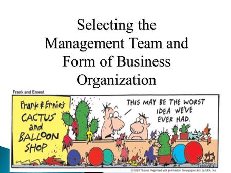 Selecting the Management Team and Form of Business Organization.