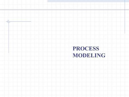 PROCESS MODELING Chapter 8 - Process Modeling