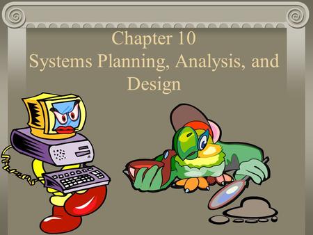 Chapter 10 Systems Planning, Analysis, and Design.