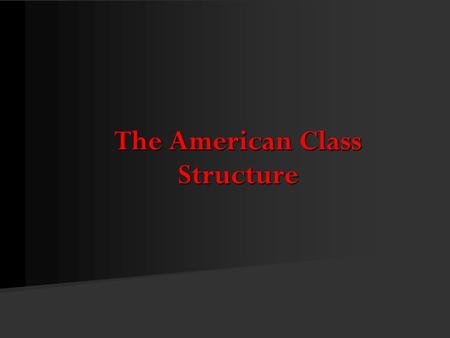 The American Class Structure. © Pine Forge Press, an Imprint of SAGE Publications, Inc., 2011 How Many Classes Are There? According to modern historians,
