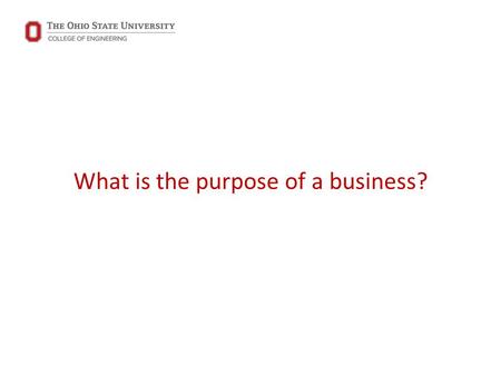 What is the purpose of a business?. What does this hammer do? What is the ultimate purpose of this hammer?