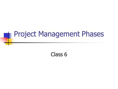 Project Management Phases Class 6. Initiation & Planning – Agenda Overview of the project management phases Midterm paper details.