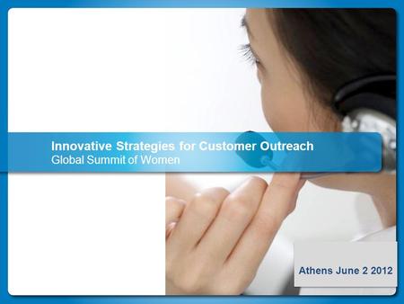Athens June 2 2012 Innovative Strategies for Customer Outreach Global Summit of Women.