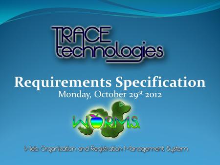 Monday, October 29 st 2012 Requirements Specification.